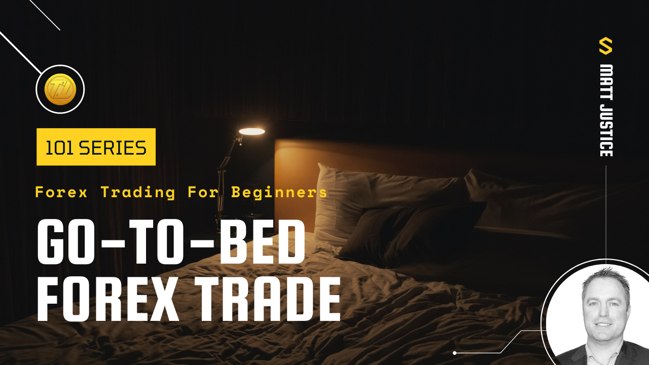 Forex Trading 101 - Go-To-Bed Trade