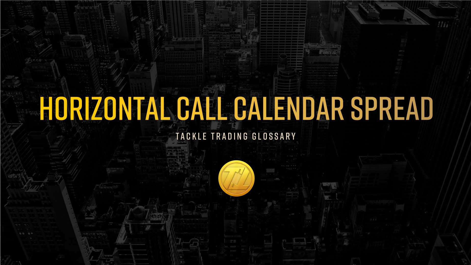 Glossary Definition Horizontal Call Calendar Spread Tackle Trading