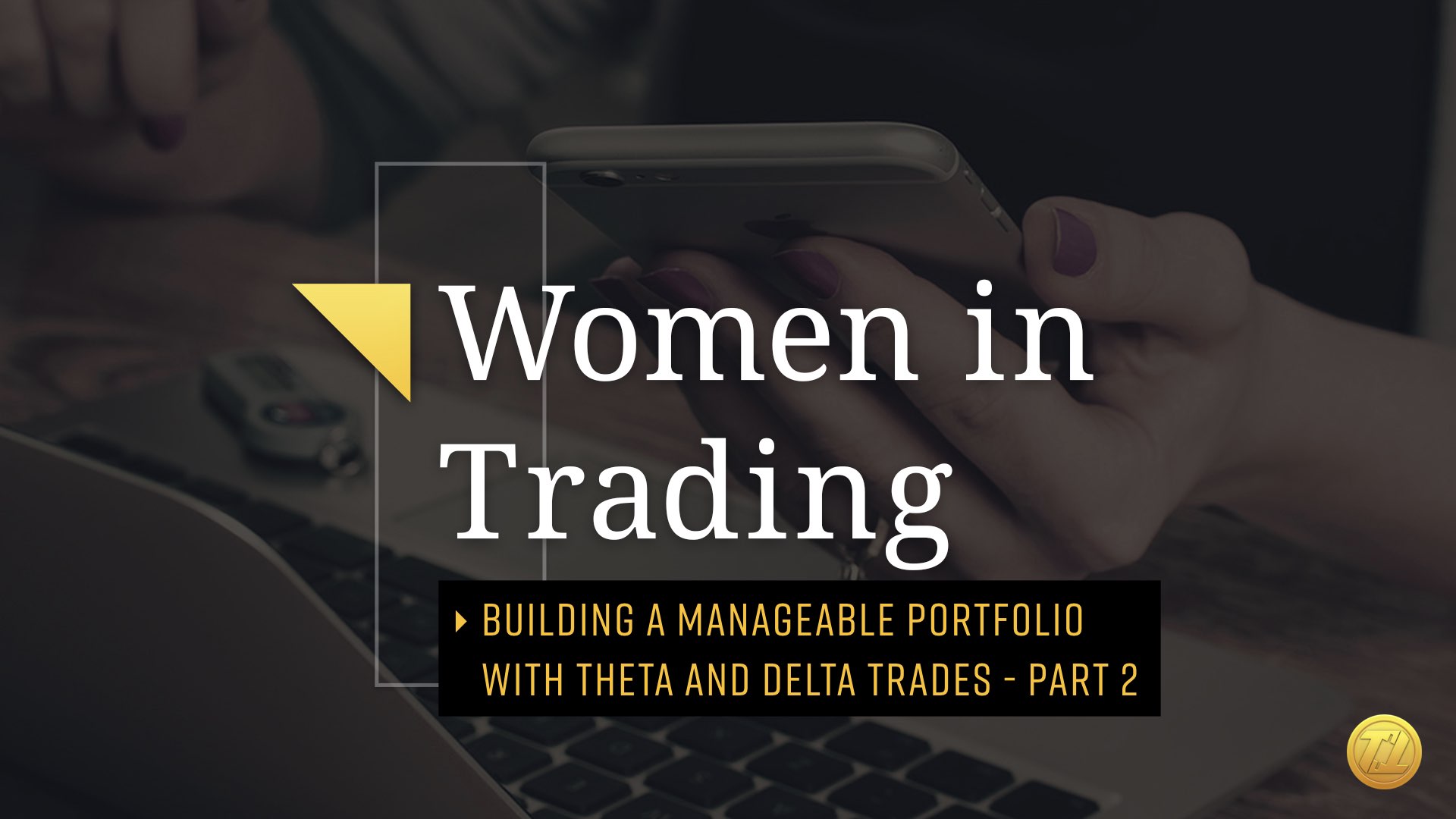 Women in Trading Mastermind Group February 2020 Meeting - Building a manageable portfolio with Theta and Delta trades - Part 2