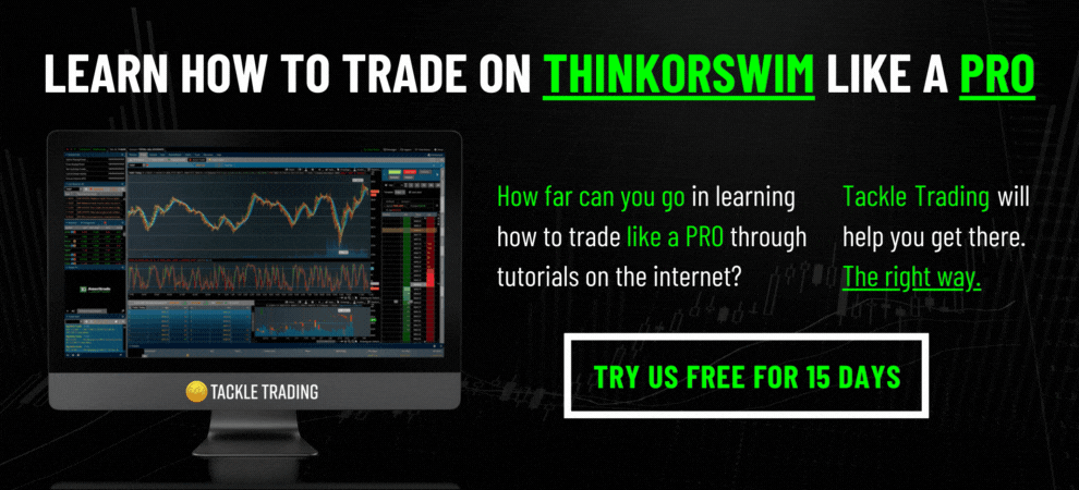 Learn how to trade on Thinkorswim like a PRO! Try Tackle Trading FREE for 15 days.