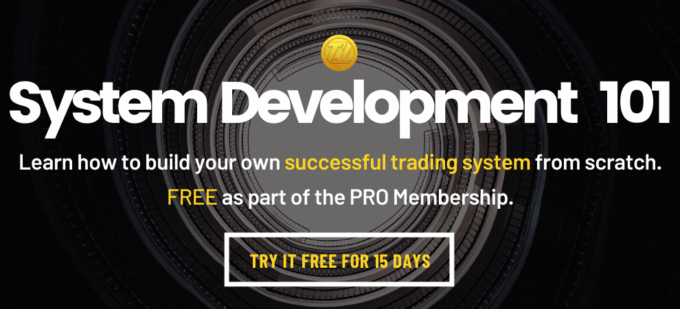 In the System Development 101 series, we will teach you how to build your own successful trading system from scratch. Click on the image to get instant access.