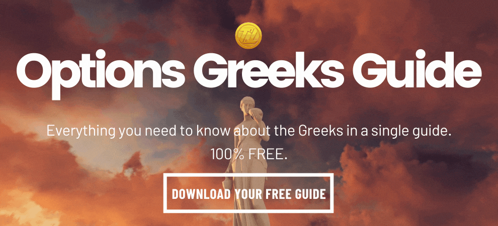 Everything you need to know about the Options Greeks in a single guide. 100% FREE. Click on the image and download your free guide.